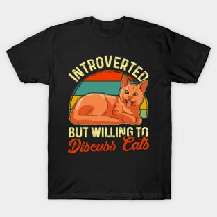 Funny Introverted But Willing To Discuss Cats T-Shirt